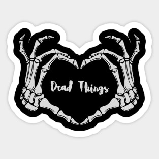 I love dead things Sticker